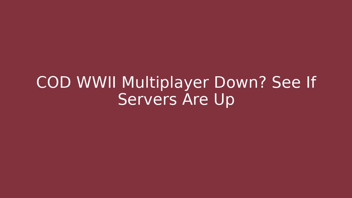 COD WWII Multiplayer Down? See If Servers Are Up