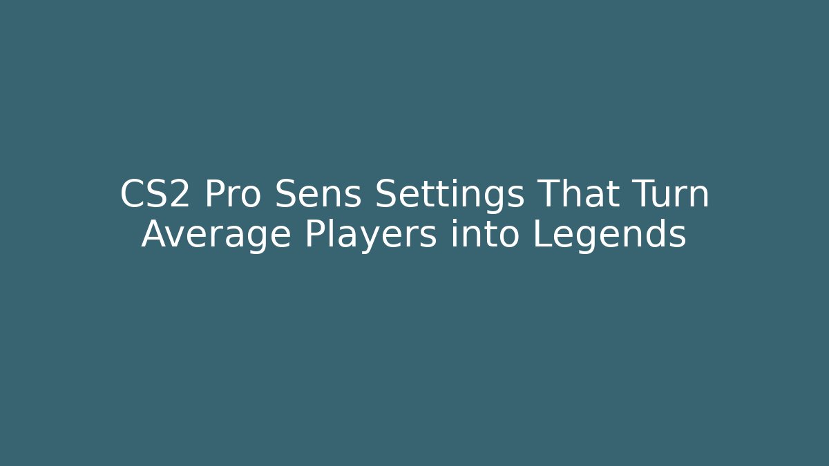 CS2 Pro Sens Settings That Turn Average Players into Legends - Buddy Program