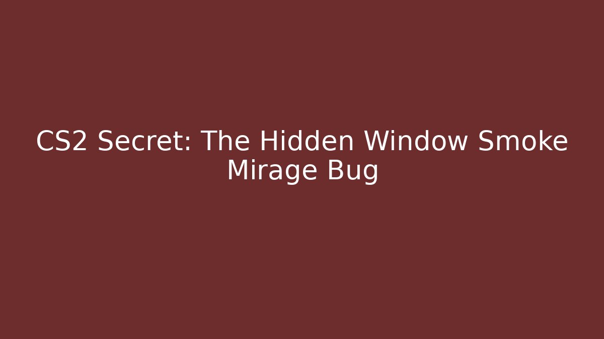 CS2 Secret: The Hidden Window Smoke Mirage Bug
