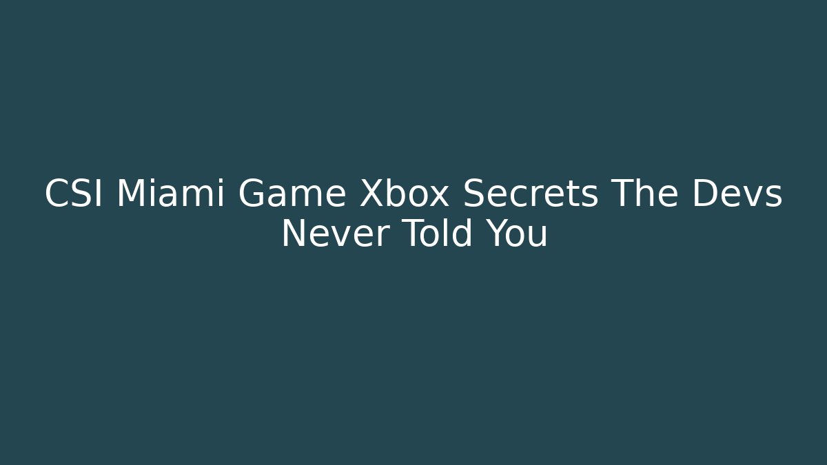 CSI Miami Game Xbox Secrets The Devs Never Told You - Buddy Program