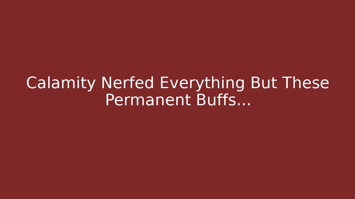 Calamity Nerfed Everything But These Permanent Buffs… - Buddy Program