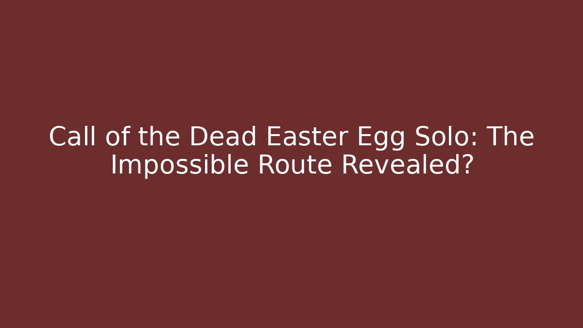 Call of the Dead Easter Egg Solo: The Impossible Route Revealed? - Buddy Program