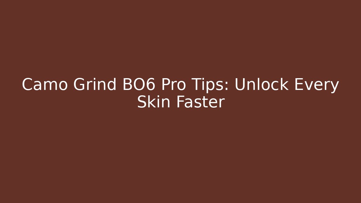 Camo Grind BO6 Pro Tips: Unlock Every Skin Faster
