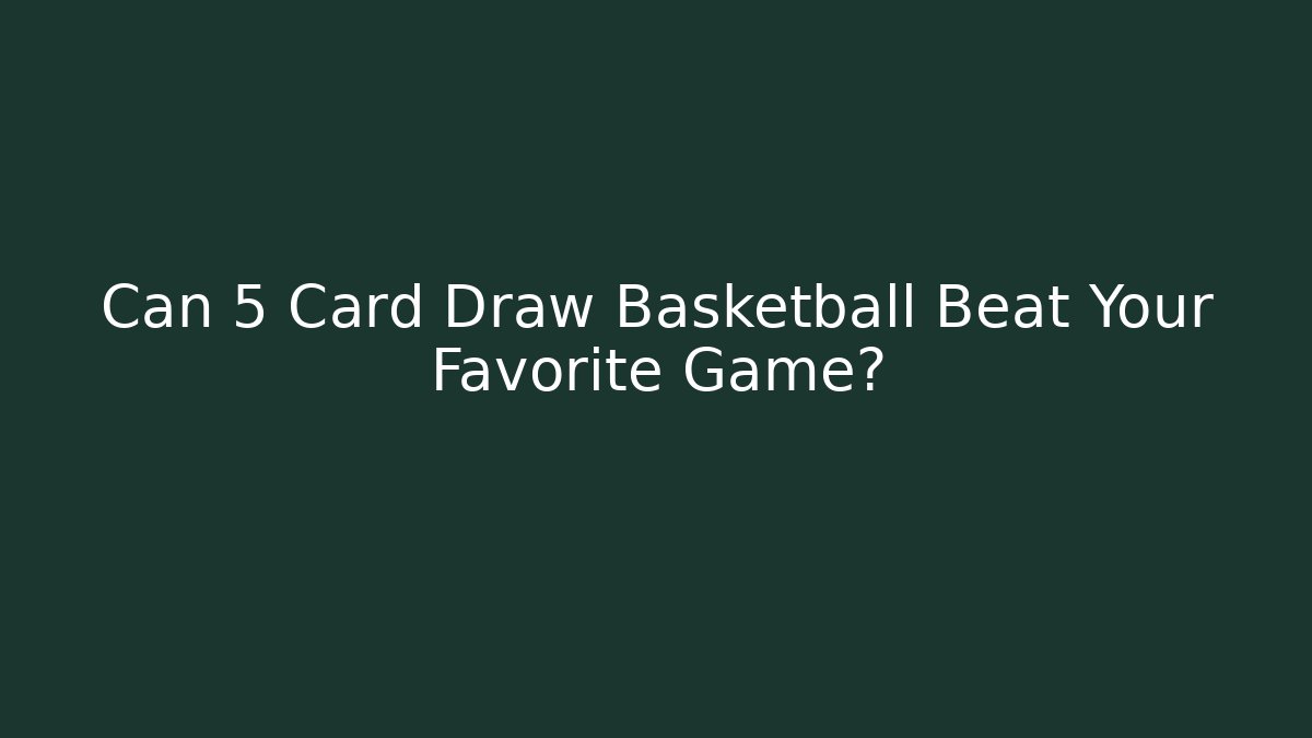 Can 5 Card Draw Basketball Beat Your Favorite Game?