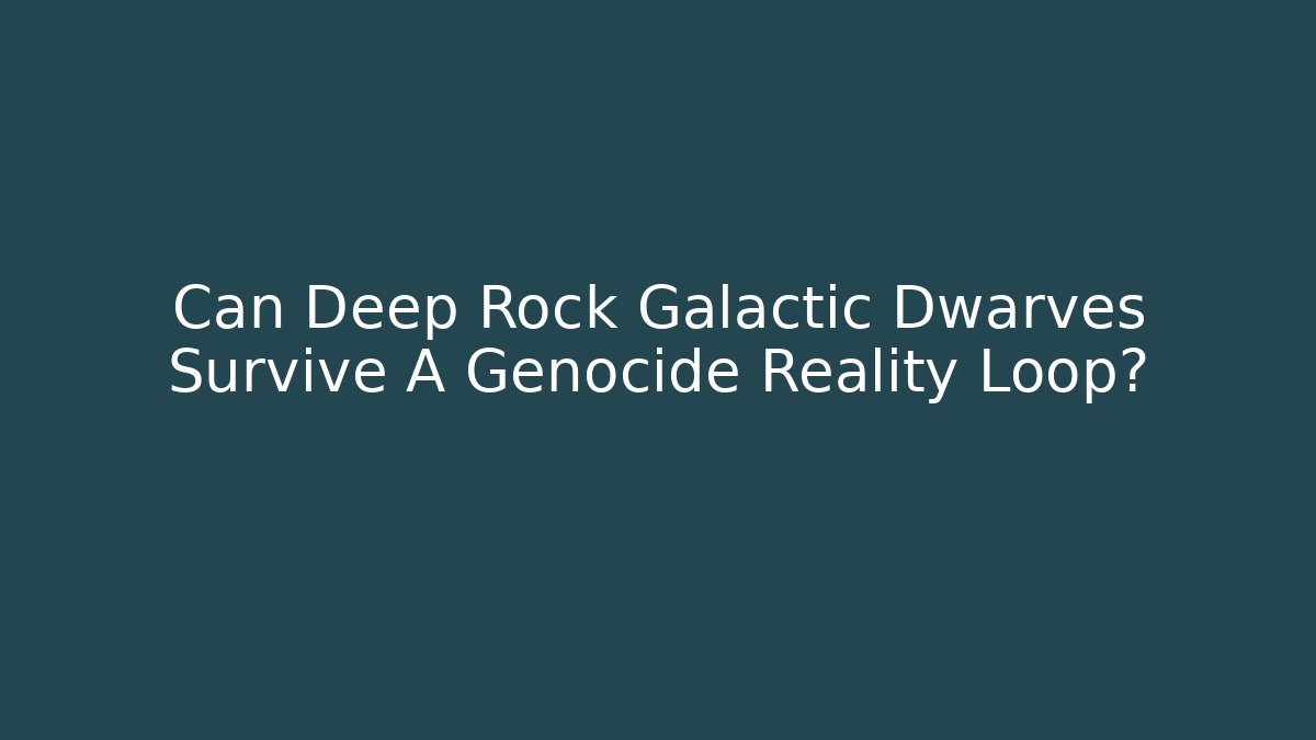 Can Deep Rock Galactic Dwarves Survive A Genocide Reality Loop? - Buddy Program