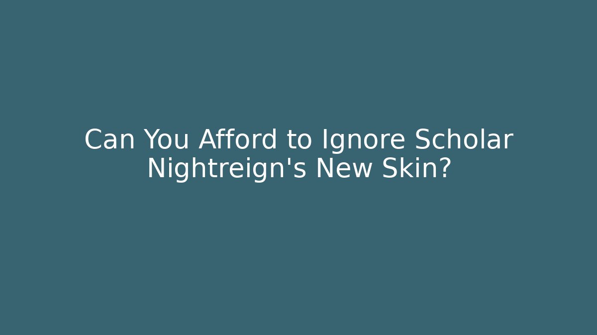 Can You Afford to Ignore Scholar Nightreign's New Skin?