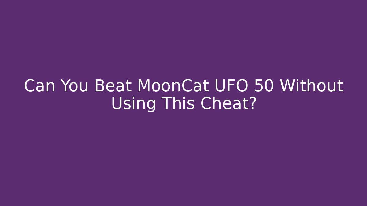 Can You Beat MoonCat UFO 50 Without Using This Cheat?