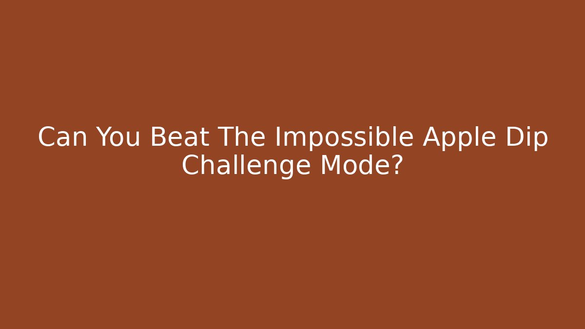 Can You Beat The Impossible Apple Dip Challenge Mode?
