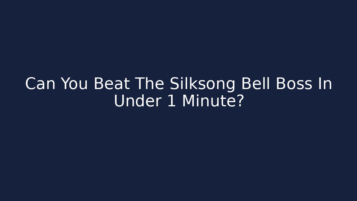Can You Beat The Silksong Bell Boss In Under 1 Minute?
