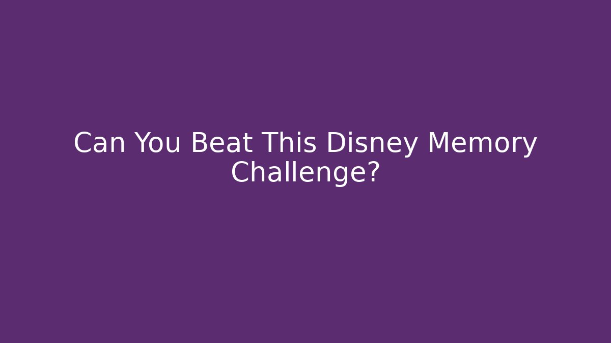 Can You Beat This Disney Memory Challenge? - Buddy Program