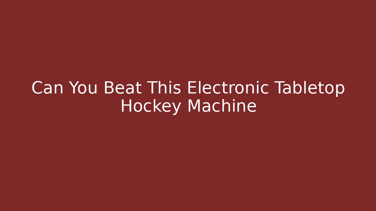 Can You Beat This Electronic Tabletop Hockey Machine
