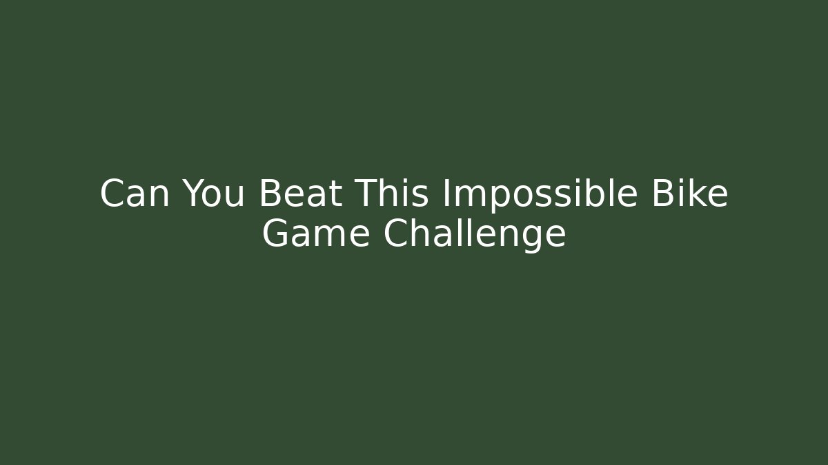 Can You Beat This Impossible Bike Game Challenge