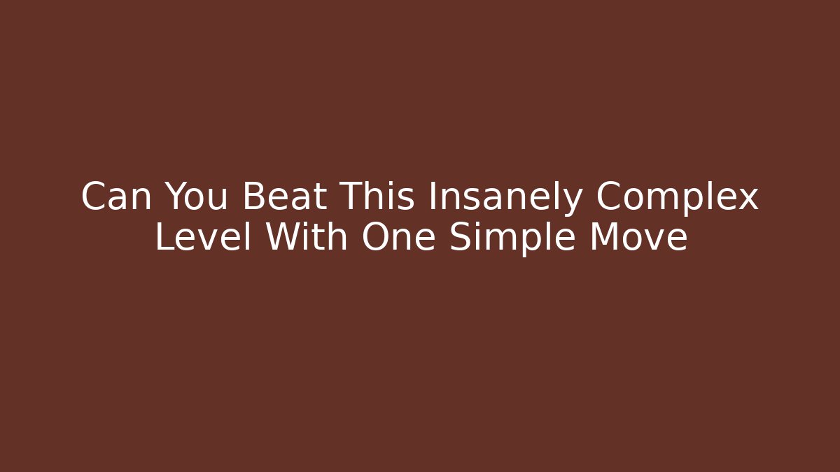 Can You Beat This Insanely Complex Level With One Simple Move