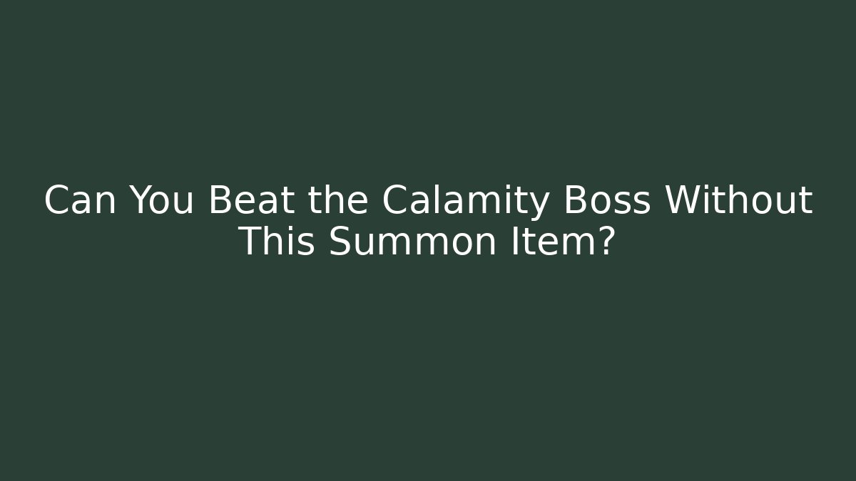 Can You Beat the Calamity Boss Without This Summon Item?