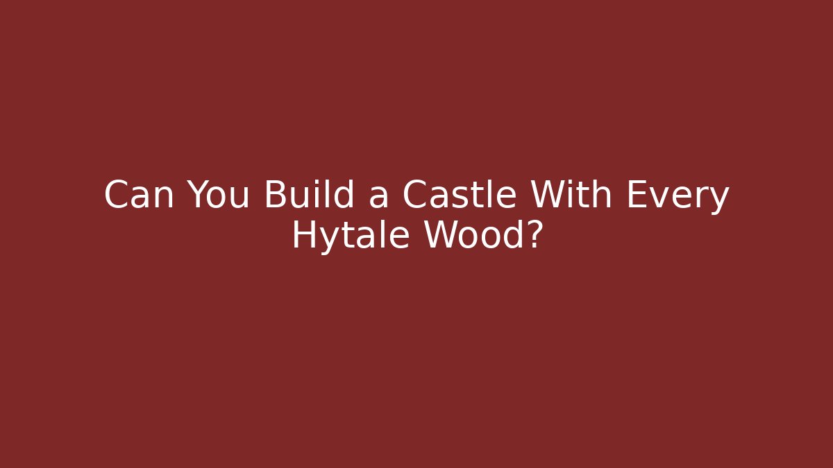 Can You Build a Castle With Every Hytale Wood? - Buddy Program