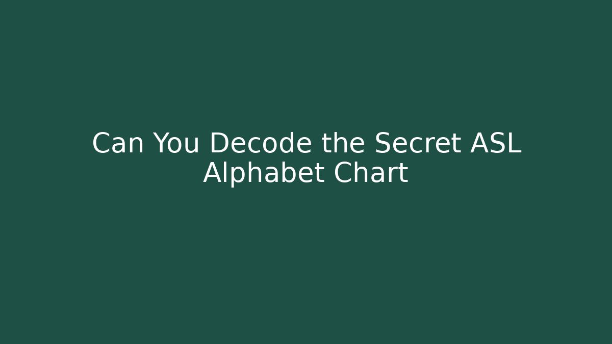 Can You Decode the Secret ASL Alphabet Chart - Buddy Program