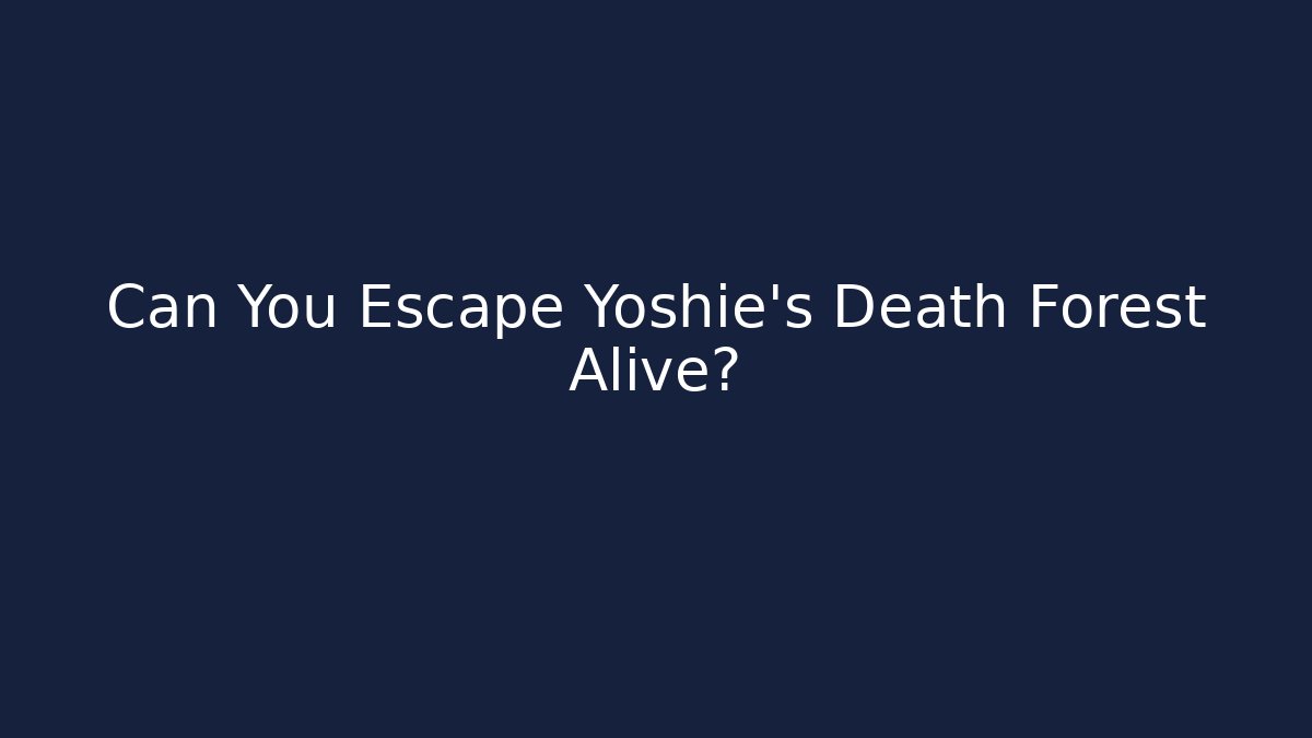 Can You Escape Yoshie's Death Forest Alive?