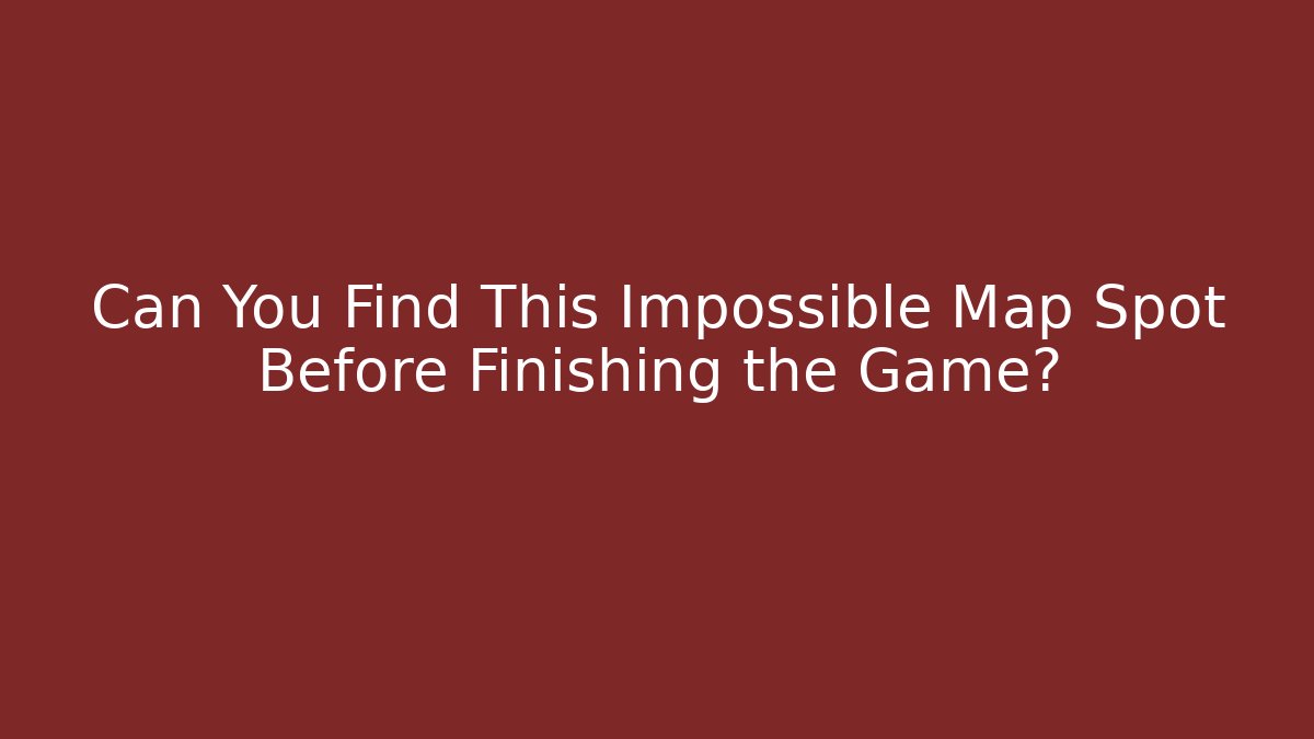 Can You Find This Impossible Map Spot Before Finishing the Game? - Buddy Program