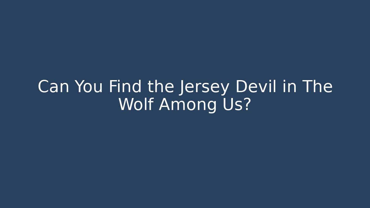 Can You Find the Jersey Devil in The Wolf Among Us?
