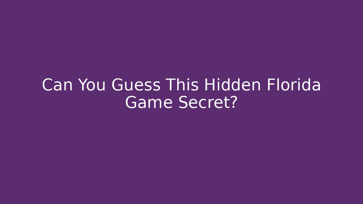 Can You Guess This Hidden Florida Game Secret?