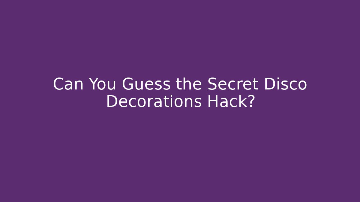 Can You Guess the Secret Disco Decorations Hack? - Buddy Program