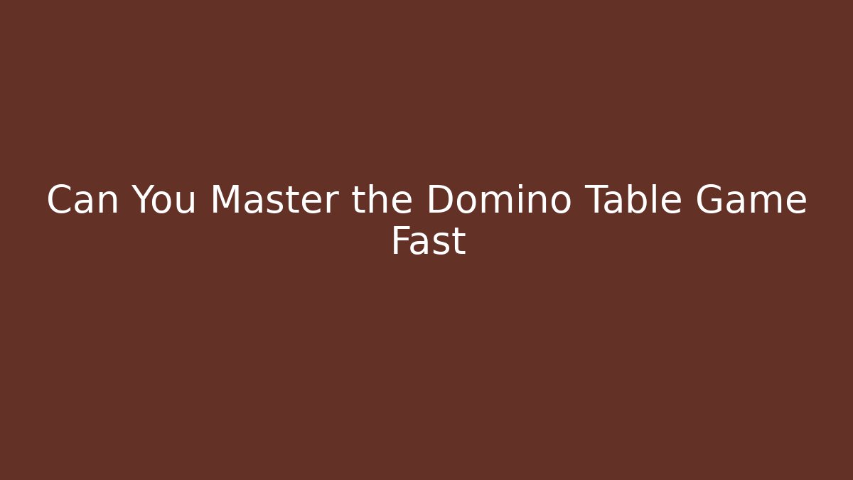 Can You Master the Domino Table Game Fast - Buddy Program