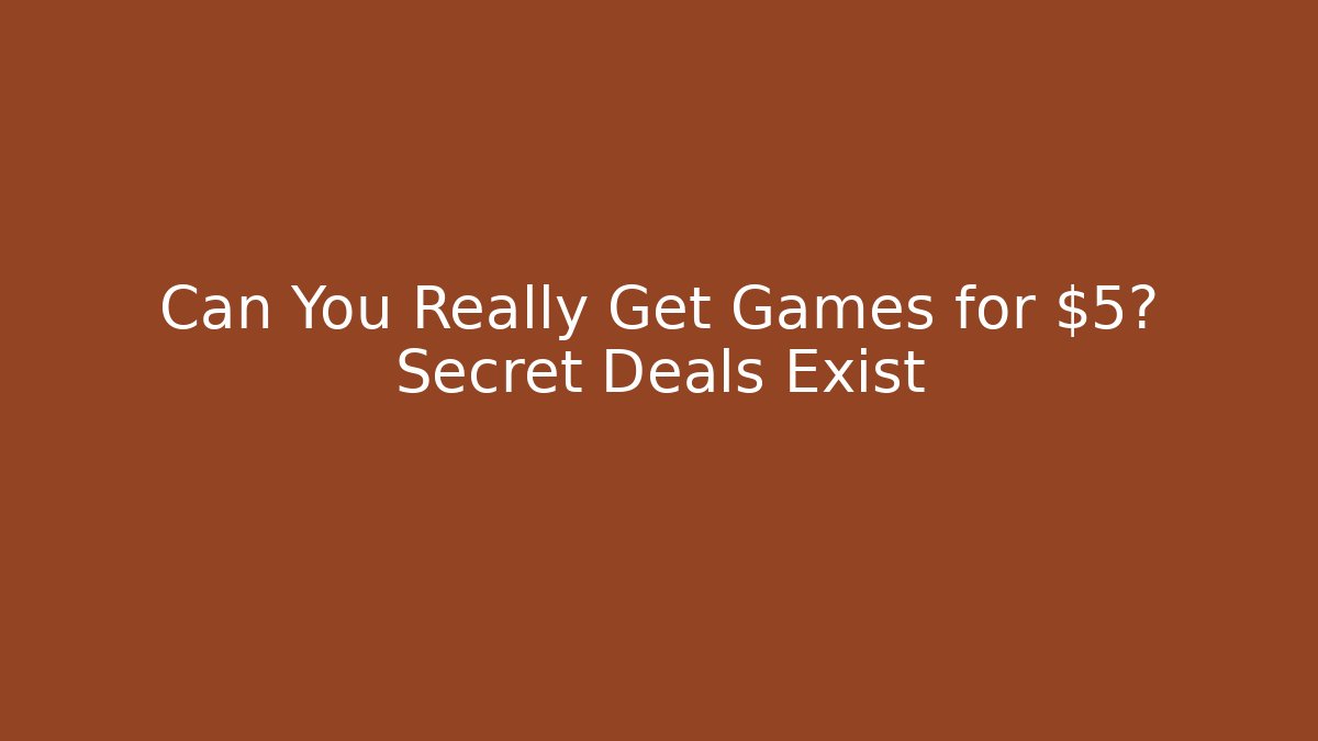 Can You Really Get Games for $5? Secret Deals Exist - Buddy Program