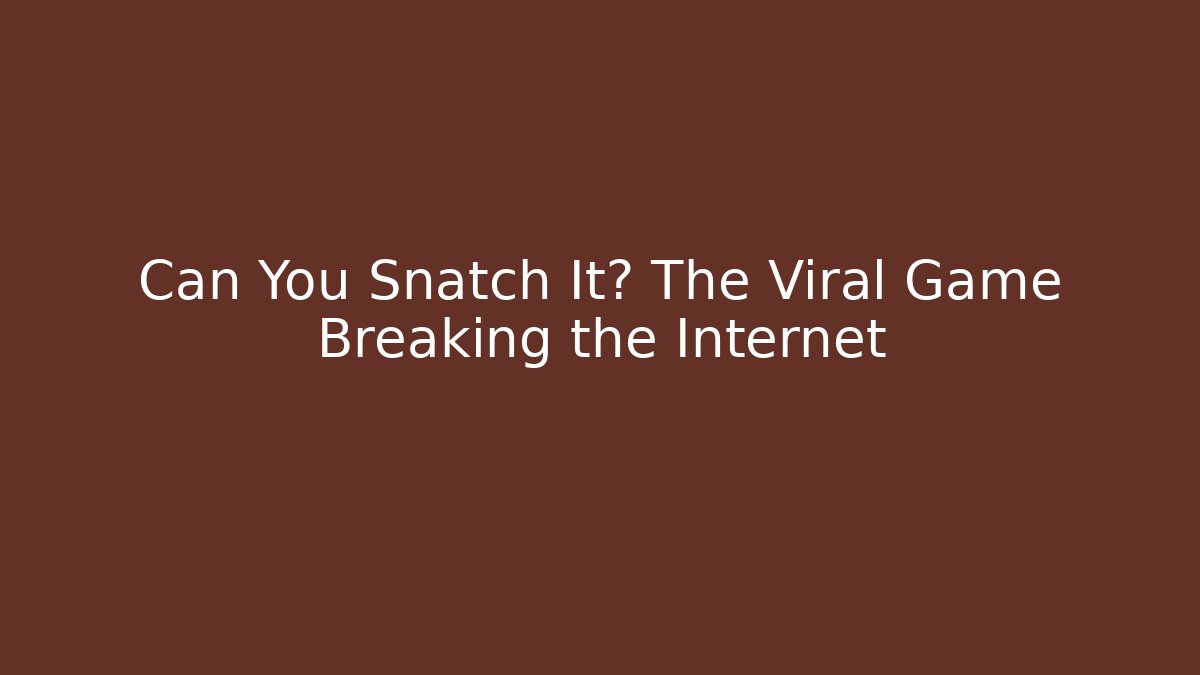 Can You Snatch It? The Viral Game Breaking the Internet - Buddy Program