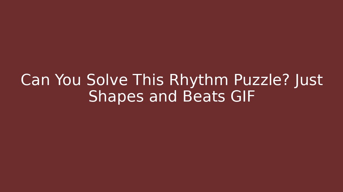 Can You Solve This Rhythm Puzzle? Just Shapes and Beats GIF