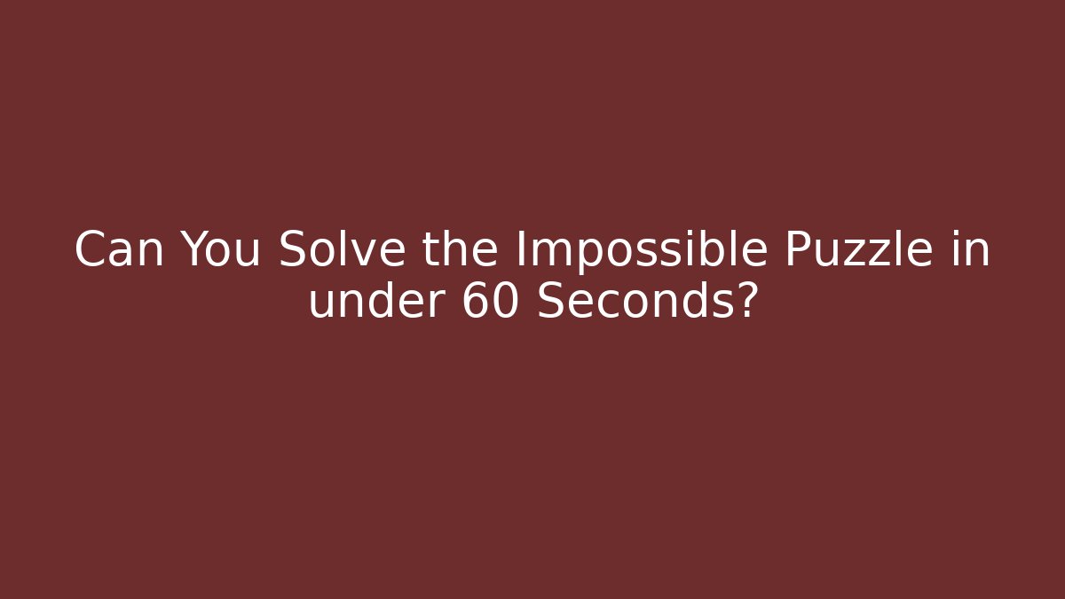 Can You Solve the Impossible Puzzle in under 60 Seconds? - Buddy Program