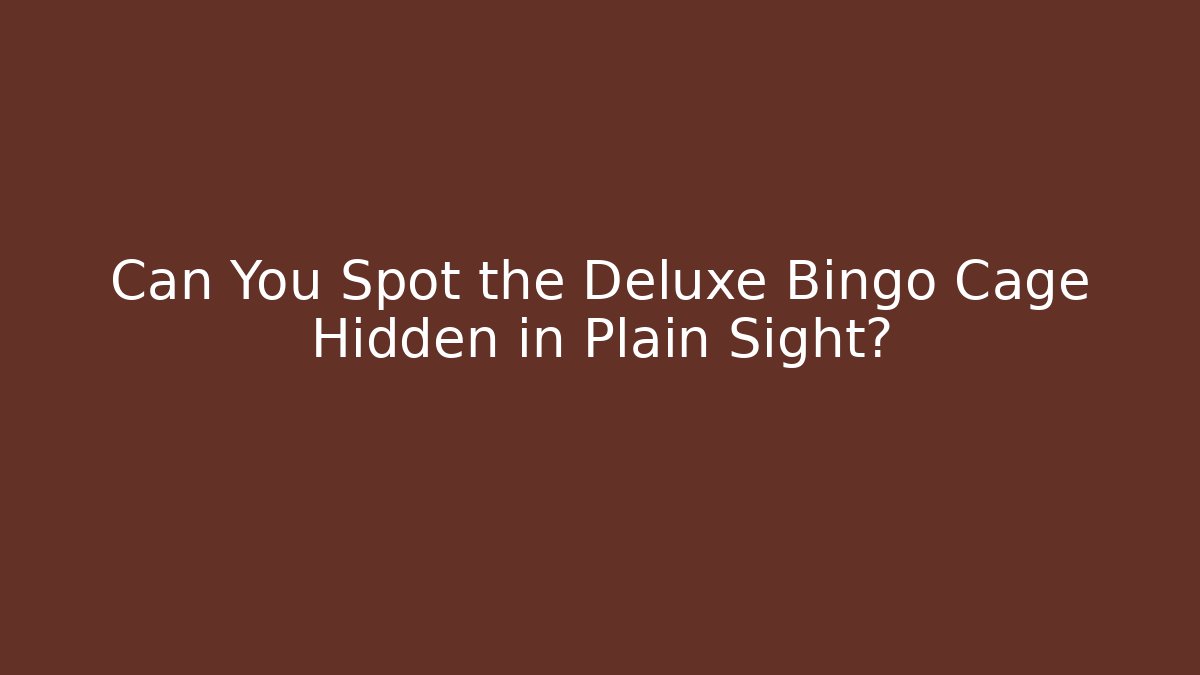 Can You Spot the Deluxe Bingo Cage Hidden in Plain Sight?