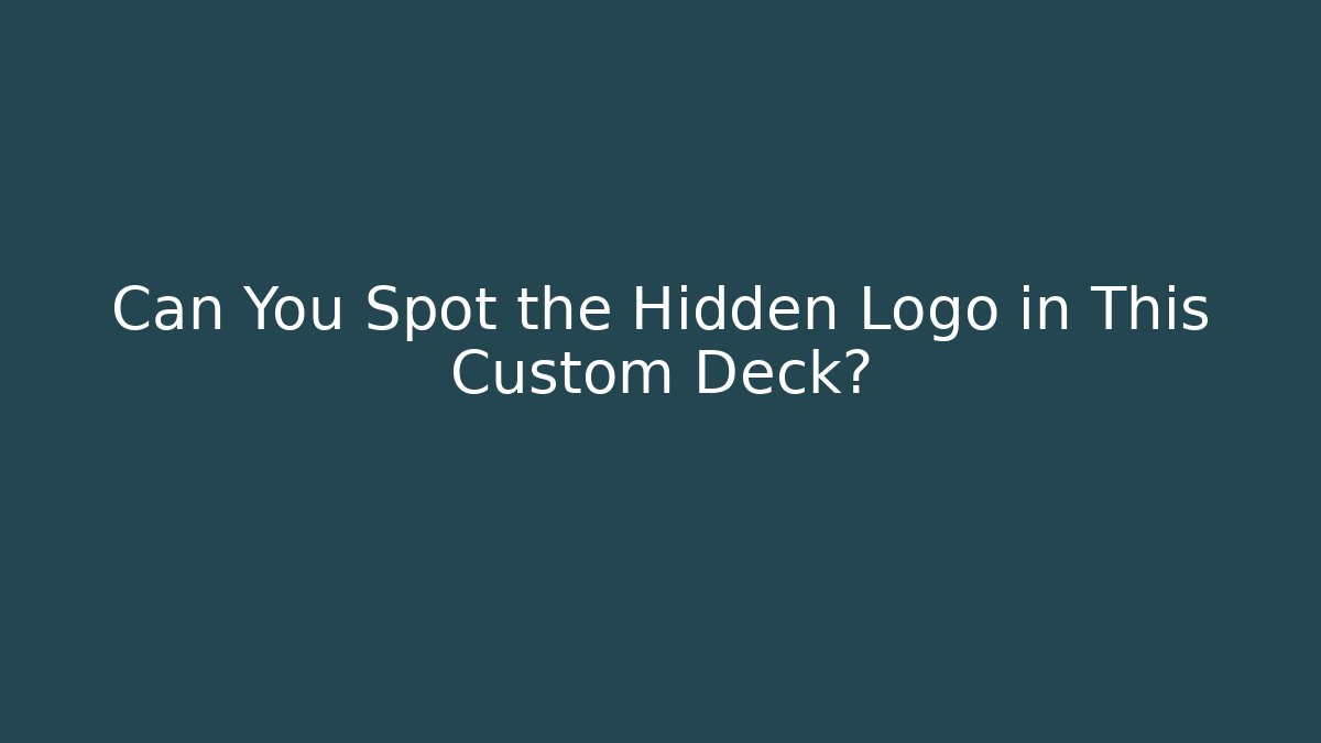 Can You Spot the Hidden Logo in This Custom Deck?