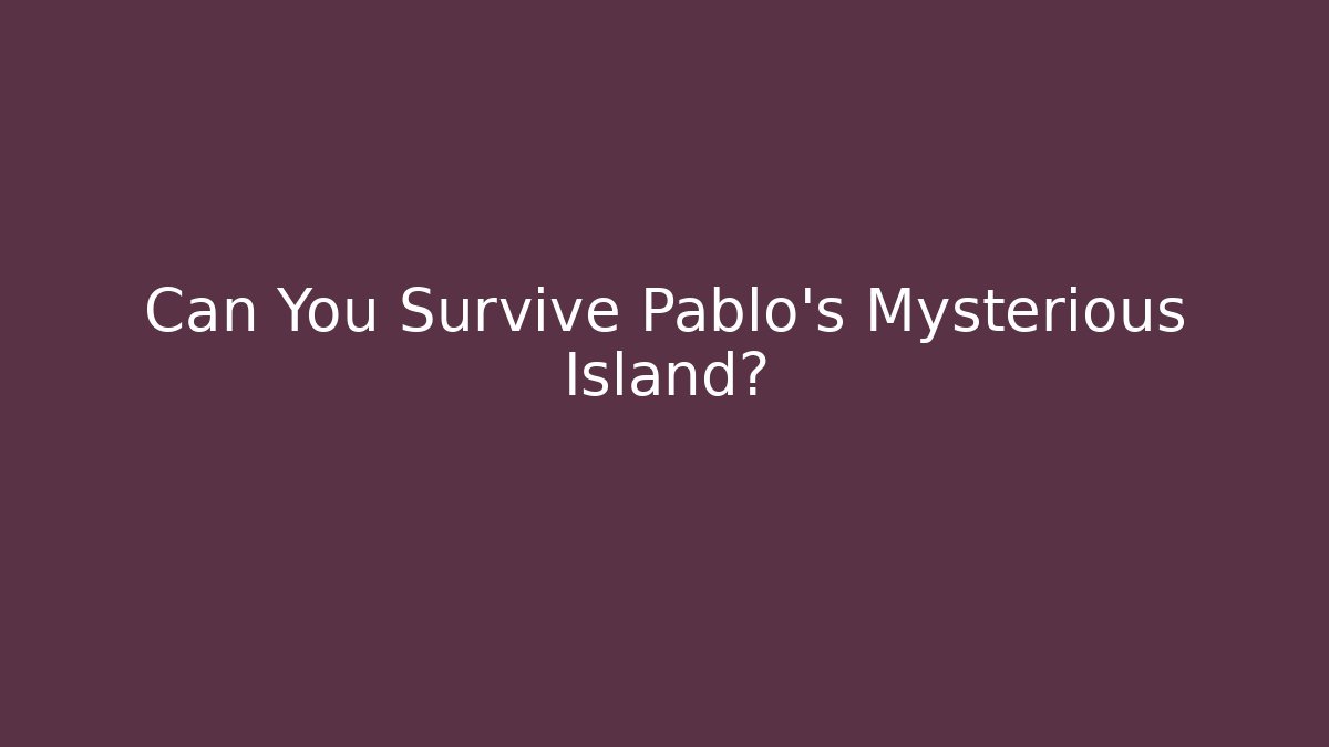 Can You Survive Pablo's Mysterious Island? - Buddy Program