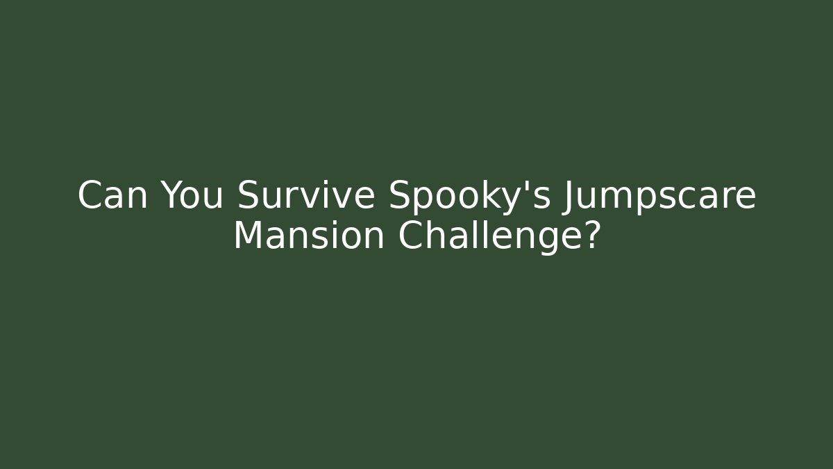 Can You Survive Spooky's Jumpscare Mansion Challenge? - Buddy Program