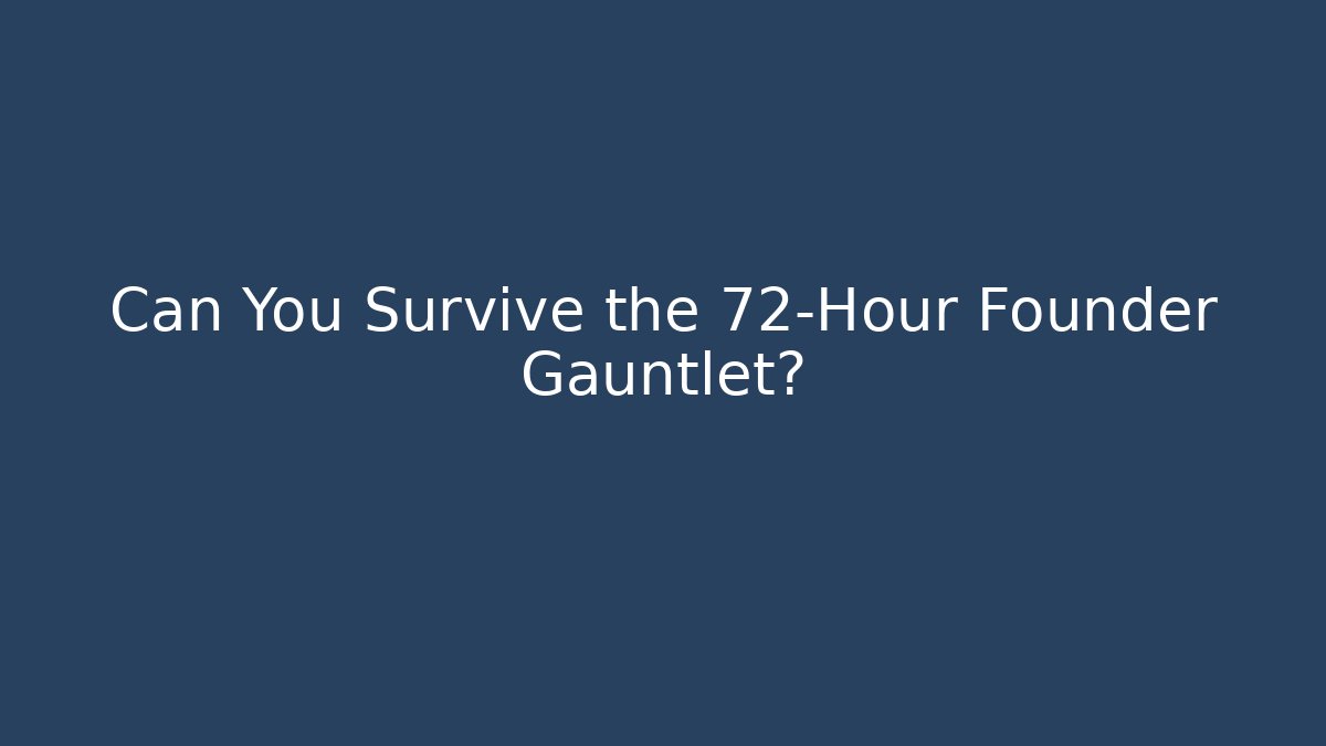 Can You Survive the 72-Hour Founder Gauntlet? - Buddy Program