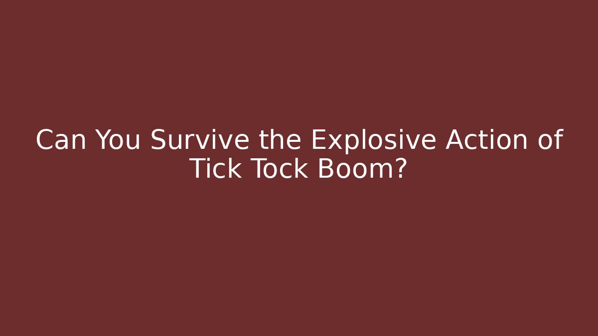 Can You Survive the Explosive Action of Tick Tock Boom?