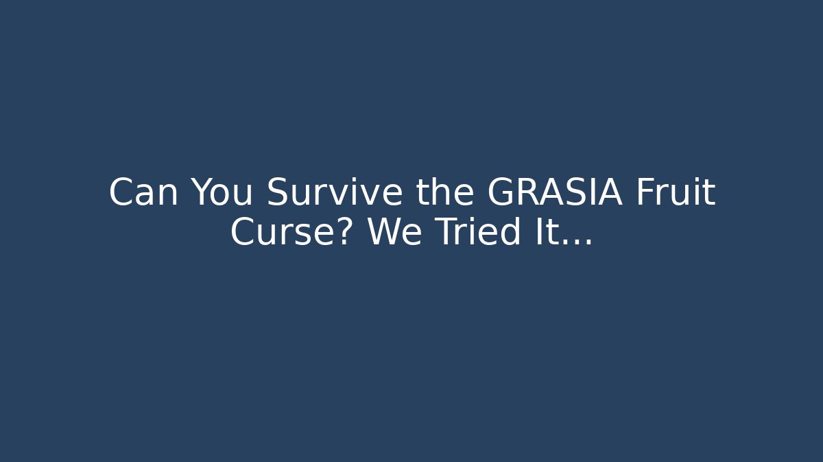 Can You Survive the GRASIA Fruit Curse? We Tried It...