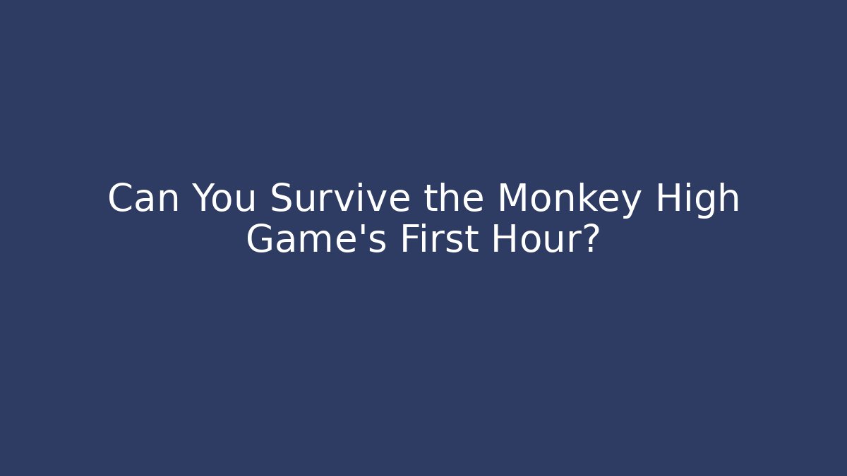 Can You Survive the Monkey High Game's First Hour? - Buddy Program