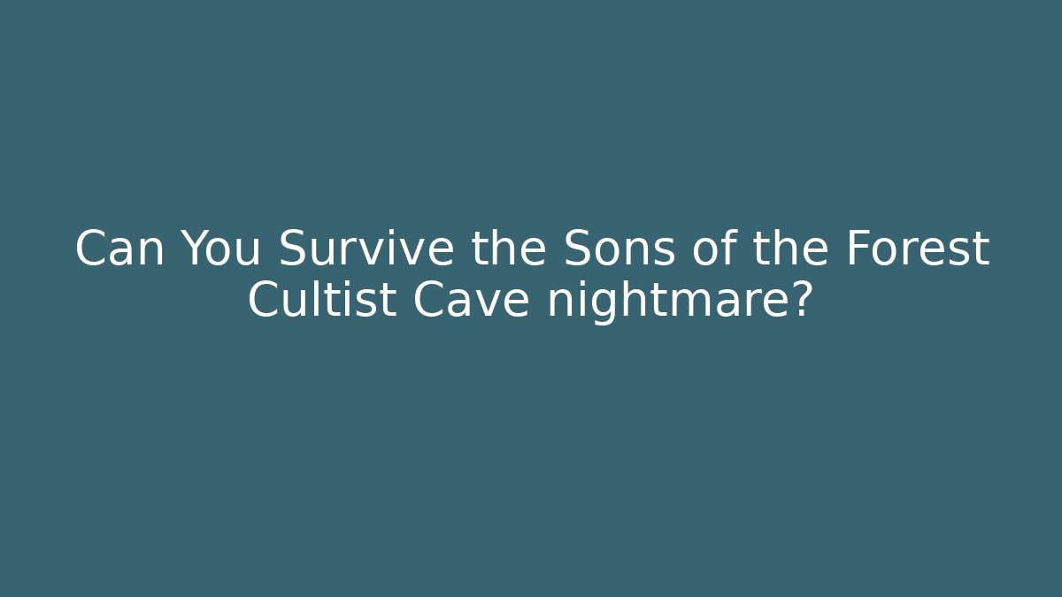 Can You Survive the Sons of the Forest Cultist Cave nightmare? - Buddy Program