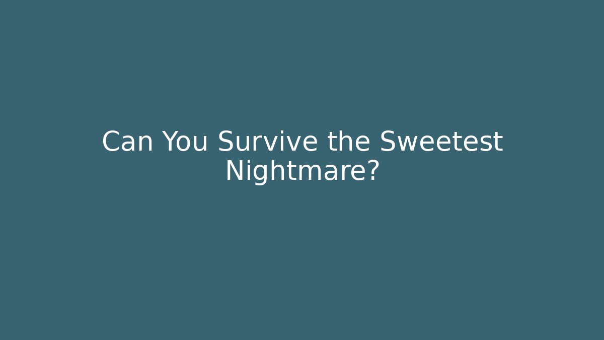 Can You Survive the Sweetest Nightmare? - Buddy Program