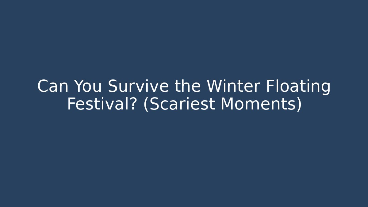Can You Survive the Winter Floating Festival? (Scariest Moments)