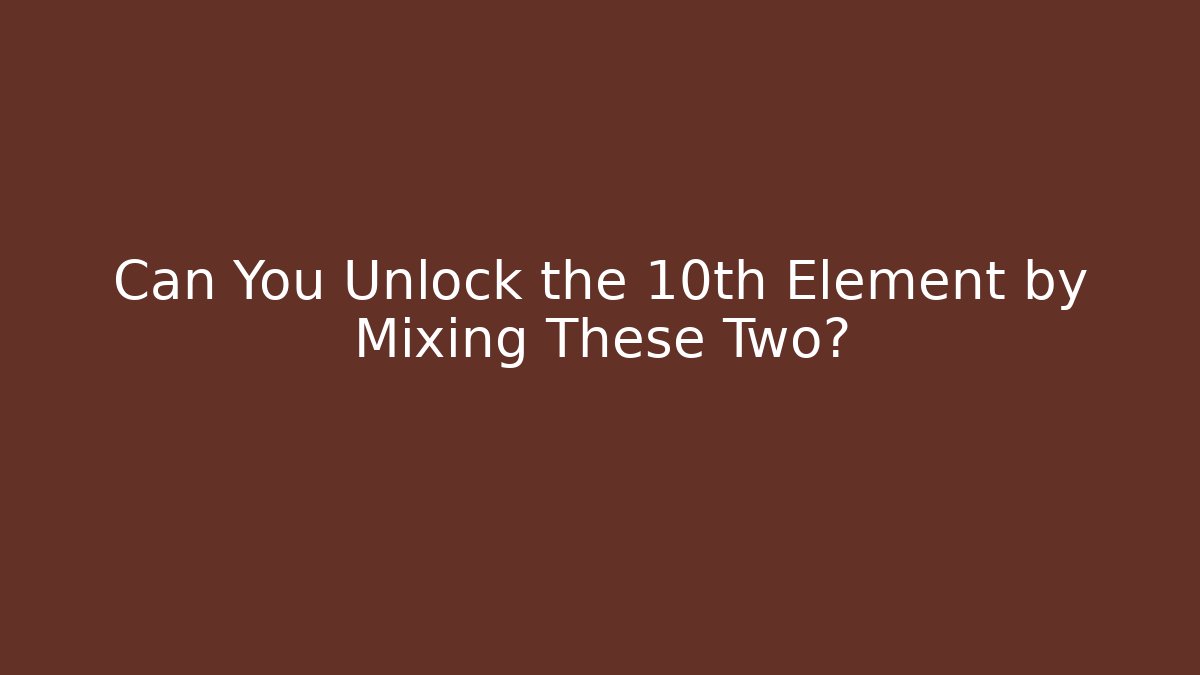Can You Unlock the 10th Element by Mixing These Two? - Buddy Program