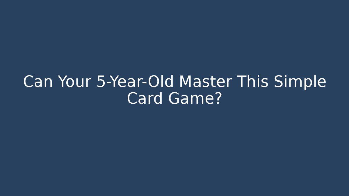 Can Your 5-Year-Old Master This Simple Card Game? - Buddy Program
