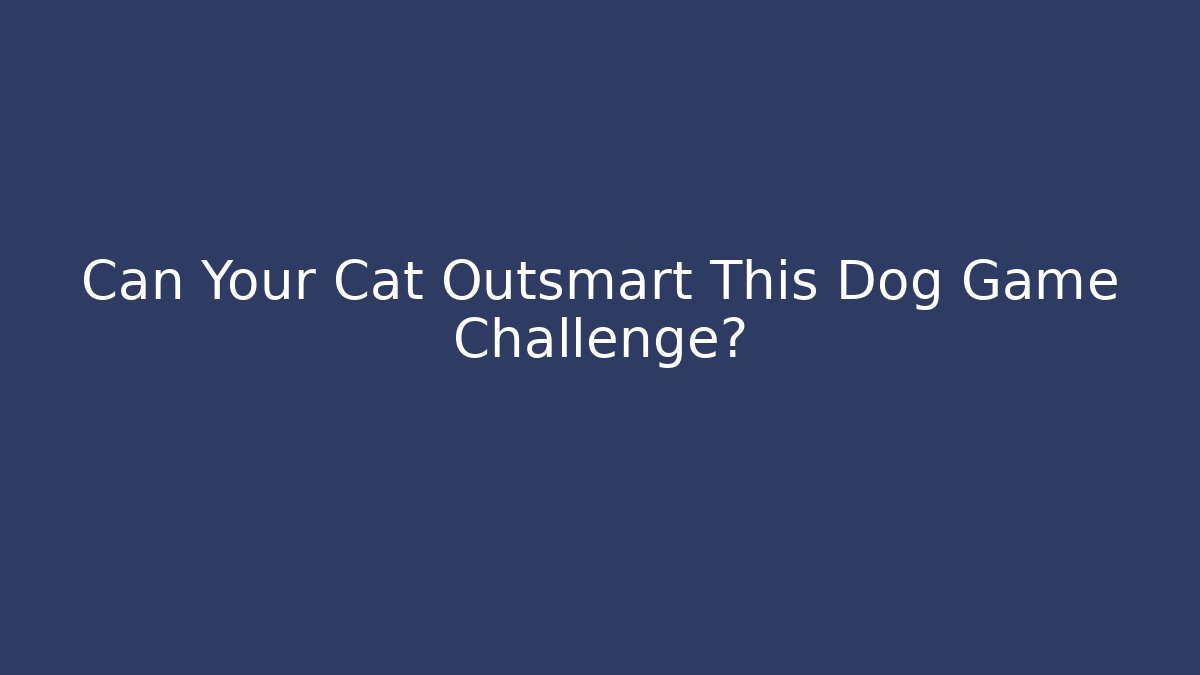 Can Your Cat Outsmart This Dog Game Challenge? - Buddy Program