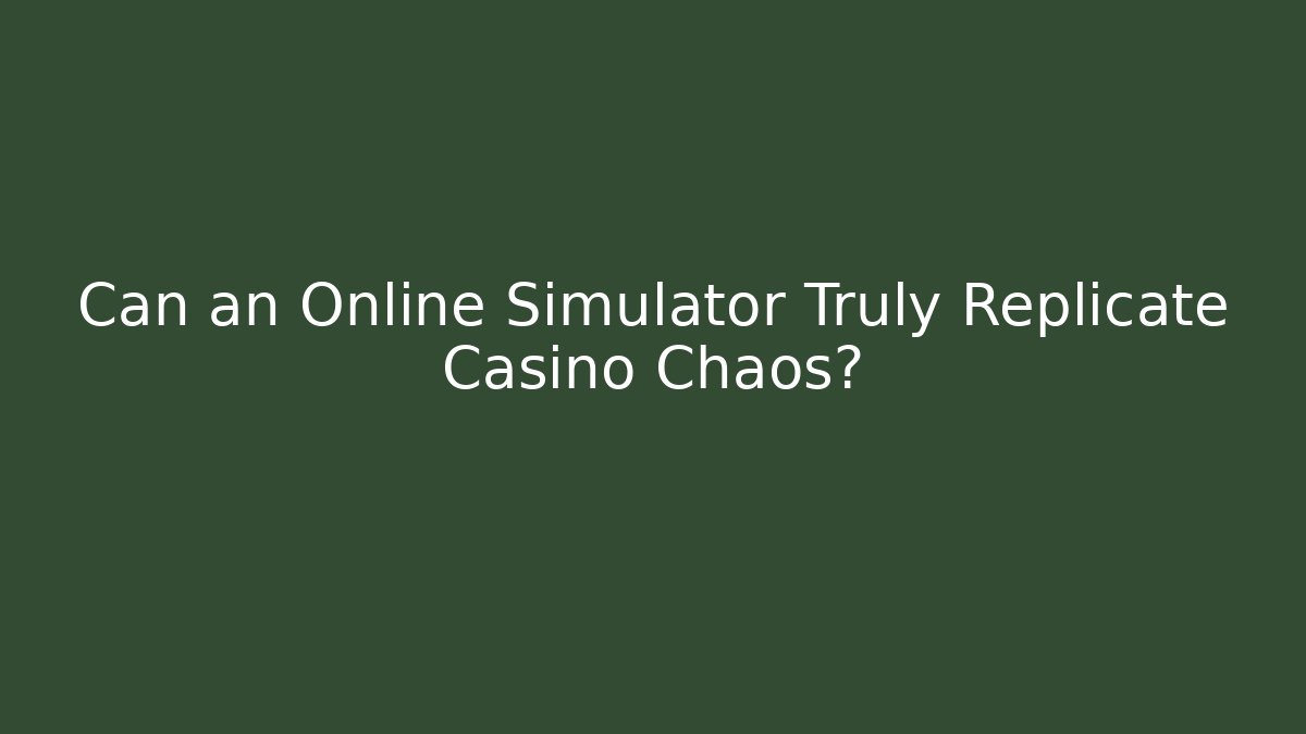 Can an Online Simulator Truly Replicate Casino Chaos? - Buddy Program