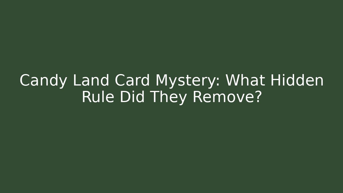 Candy Land Card Mystery: What Hidden Rule Did They Remove?