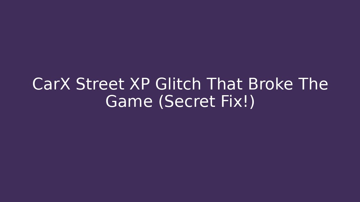 CarX Street XP Glitch That Broke The Game (Secret Fix!)