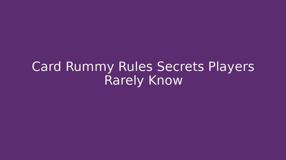 Card Rummy Rules Secrets Players Rarely Know - Buddy Program