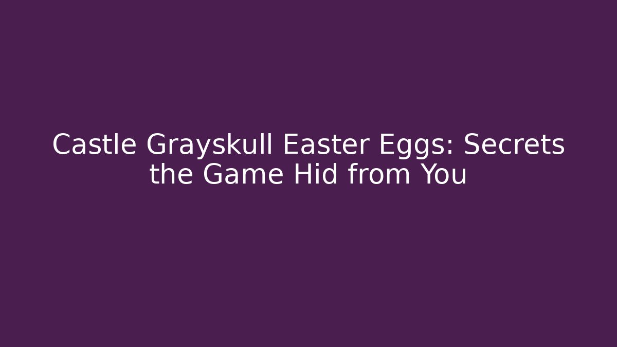 Castle Grayskull Easter Eggs: Secrets the Game Hid from You - Buddy Program