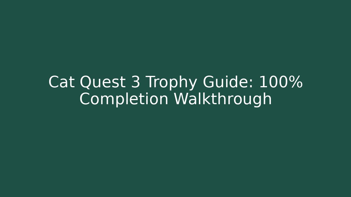 Cat Quest 3 Trophy Guide: 100% Completion Walkthrough
